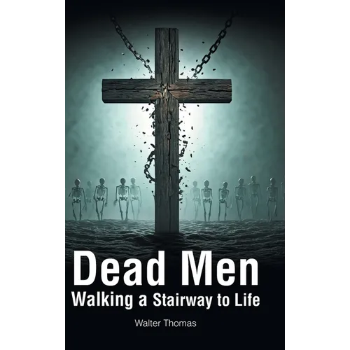Dead Men Walking a Stairway to Life - Hardcover