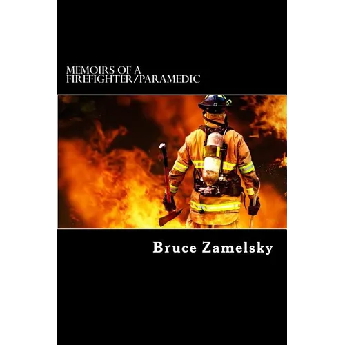 Memoirs of a Firefighter/Paramedic - Paperback