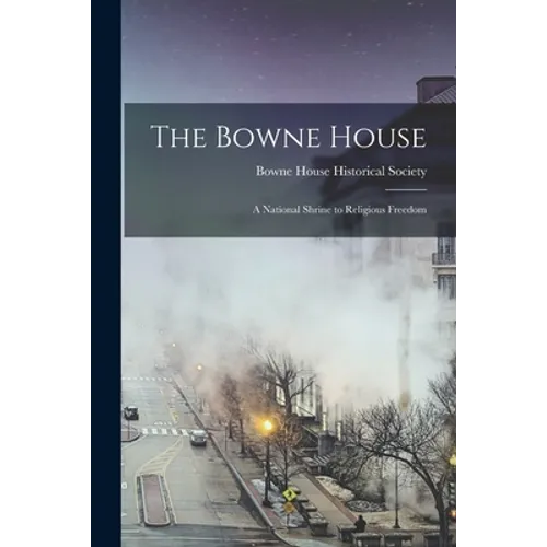 The Bowne House: a National Shrine to Religious Freedom