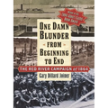 One Damn Blunder from Beginning to End: The Red River Campaign of 1864