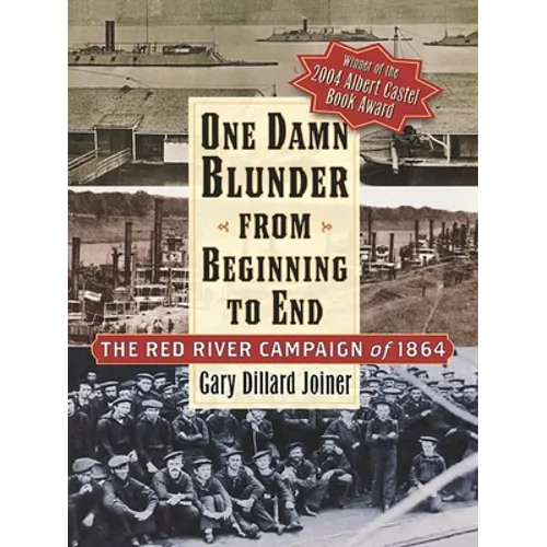 One Damn Blunder from Beginning to End: The Red River Campaign of 1864