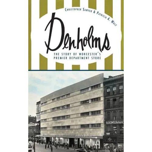 Denholms: The Story of Worcester's Premier Department Store