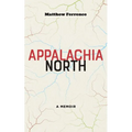 Appalachia North: A Memoir - Paperback