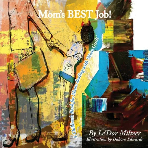 Mom's Best Job!: A Children's Book for Moms dealing with 'Mom Guilt' - Paperback