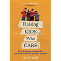 Raising Kids Who Care: Practical conversations for exploring stuff that matters, together - Paperback