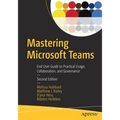 Mastering Microsoft Teams: End User Guide to Practical Usage, Collaboration, and Governance - Paperback