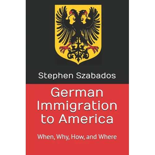 German Immigration to America: When, Why, How, and Where