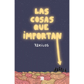 Las Cosas Que Importan / The Things That Matter - Hardcover