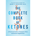 The Complete Book of Ketones: A Practical Guide to Ketogenic Diets and Ketone Supplements - Paperback