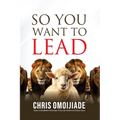 So You Want To Lead - Paperback