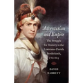 Adventurism and Empire: The Struggle for Mastery in the Louisiana-Florida Borderlands, 1762-1803