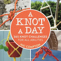 A Knot a Day: 365 Knot Challenges for All Abilities - Paperback