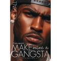 Make Mine a Gangsta: The Patton Brothers Book One - Paperback