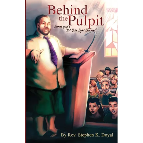 Behind The Pulpit: Stories from a "Not Quite Right Reverend" - Paperback