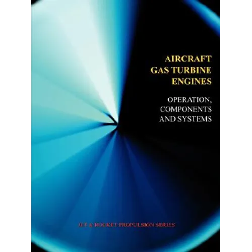 Aircraft Gas Turbine Engines - Operation, Components & Systems (Jet Propulsion)