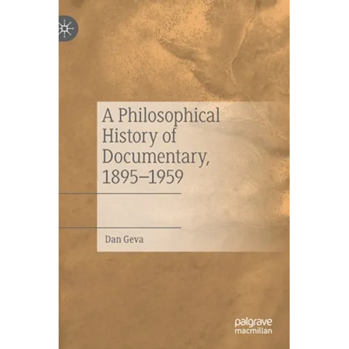 A Philosophical History of Documentary, 1895-1959 - Hardcover