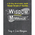 Wisdom For Your Marriage: A 31-Day Couples Devotional Guide Through the Book of Proverbs - Paperback