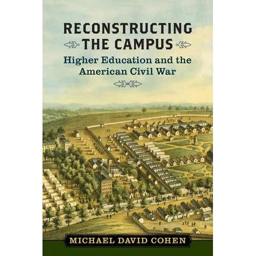 Reconstructing the Campus: Higher Education and the American Civil War