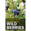 Northwestern Wild Berries: The must have guide to - Paperback
