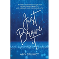 Just Brave it: A Some-Nonsense Guide for Women Who Want to Live a Brave and Fulfilling Life - Paperback