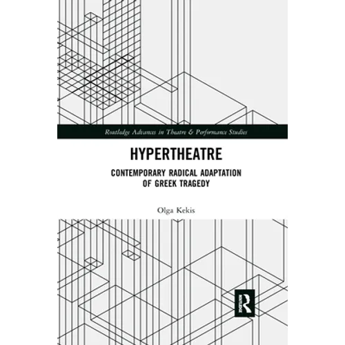 Hypertheatre: Contemporary Radical Adaptation of Greek Tragedy - Paperback