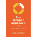 The Stepped Approach: Onboard Better, Systemize Smarter, and Bring Out the Best in Your Sales Team - Paperback