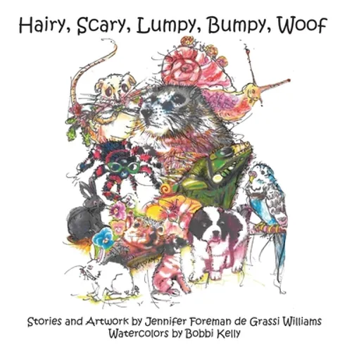 Hairy, Scary, Lumpy, Bumpy, Woof: More Critters who Adopted the Williams Family - Hardcover