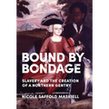 Bound by Bondage: Slavery and the Creation of a Northern Gentry