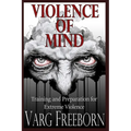 Violence of Mind: Training and Preparation for Extreme Violence - Paperback