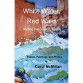 White Water, Red Walls: Rafting the Grand Canyon