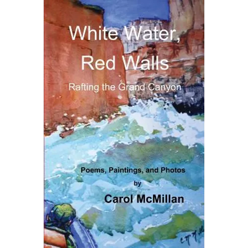 White Water, Red Walls: Rafting the Grand Canyon