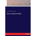 Shores and Alps of Alaska - Paperback
