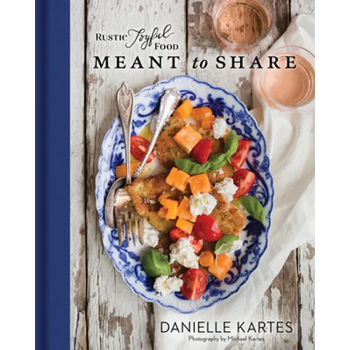 Rustic Joyful Food: Meant to Share - Hardcover