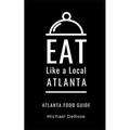Eat Like a Local- Atlanta: Atlanta Food Guide