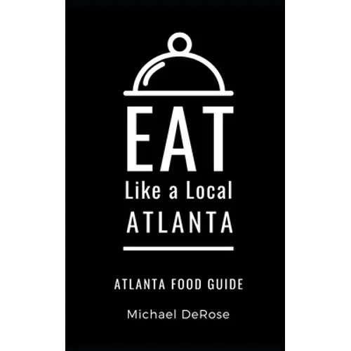 Eat Like a Local- Atlanta: Atlanta Food Guide