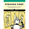 Strange Code: Esoteric Languages That Make Programming Fun Again - Paperback