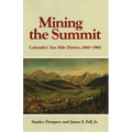 Mining the Summit: Colorado's Ten Mile District, 1860-1960