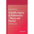 Scientific Inquiry in Mathematics - Theory and Practice: A Stem Perspective - Hardcover