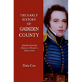 The Early History Of Gadsden County: Episodes From The History Of Florida's Fifth County