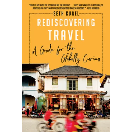 Rediscovering Travel: A Guide for the Globally Curious - Paperback