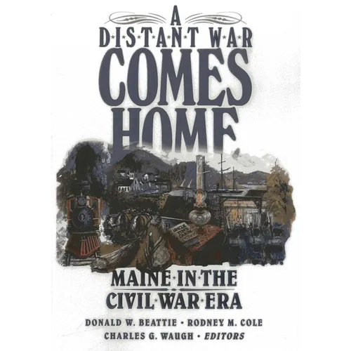 A Distant War Comes Home: Maine in the Civil War Era