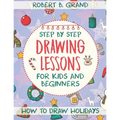 Step by Step Drawing Lessons For Kids and Beginners: How to Draw Holidays - Paperback