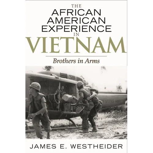 The African American Experience in Vietnam: Brothers in Arms