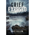 Grief Exposed: Giving a Voice to the Unspeakable - Paperback
