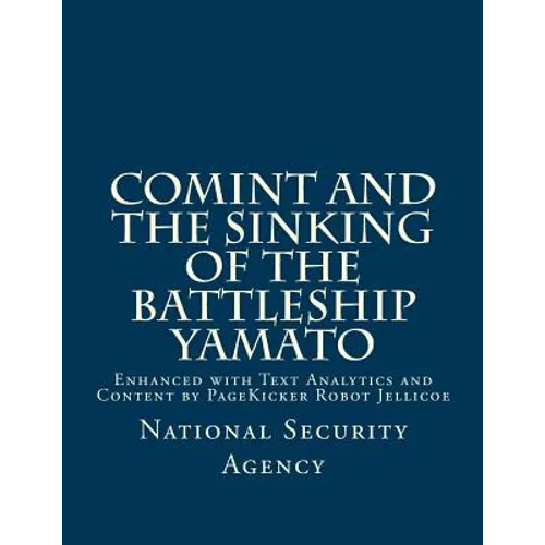 COMINT and the Sinking of the Battleship YAMATO: Enhanced with Text Analytics and Content by PageKicker Robot Jellicoe