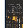The Saint Nicholas Society Of The City Of New York: History, Customs, Record Of Events, Constitution, Certain Genealogies, And Other Matters Of Intere