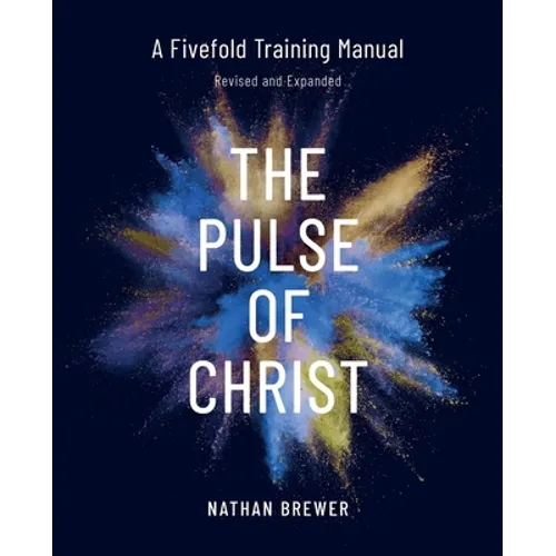 The Pulse of Christ (Revised and Expanded): A Fivefold Training Manual - Paperback
