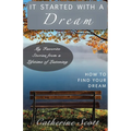 It Started with a Dream: How to Find Your Dream - Paperback