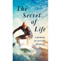 The Secret of Life: A Memoir Of Getting Younger - Hardcover