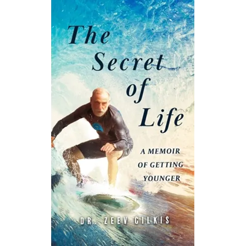 The Secret of Life: A Memoir Of Getting Younger - Hardcover